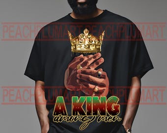 A King Among Men Png, Black King PNG sublimation Design Digital Download, Black history month png, black men png, strong black man png