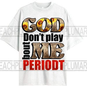 God Don&#39;t Play About Me Christian Digital Download  PNG for Cutting Machines, god don’t play about me png sublimation design download