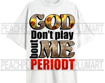 God Don't Play About Me Christian Digital Download  PNG for Cutting Machines, god don’t play about me png sublimation design download