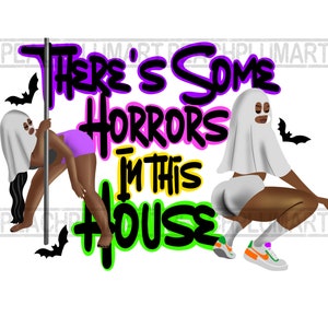 May include: A Halloween-themed graphic design featuring two women dressed as ghosts. One woman is holding a pole and the other is sitting with her legs crossed. The text "There's some horrors in this house" is written in a graffiti style.