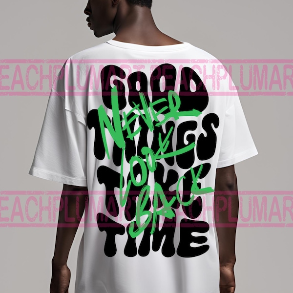 Las cosas buenas toman tiempo png, nunca mires atrás png, diseños urbanos, ideas de camisetas urbanas, diseños de graffiti, diseños de sublimación de graffiti