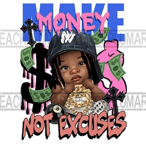 Make money not excuses png, black baby rich png, rich baby png, gangster baby png, gangster png, make money png, hustle sublimation designs