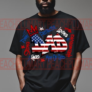 Dad png, dad graffiti png, 4th of July Dad png, American Dad Png, American flag dad png, strong man png, father png, 4th of July png
