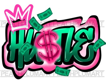 Hustle Png, Hustle Graffiti Png, Hustling Png, Hustle airbrush Png, Hustle svg, Monedy Png, Cash Png, Work Hard Png, Boss babe png