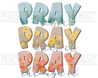 Pray On It Over It Through It PNG | Faith Clipart | Faith png | Jesus png | Sublimation Design | Digital Design Download | Christian Quotes