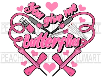 You give me butterflies png, Phlebotomist Valentine’s Day png sublimation design download, Phlebotomist png, Phlebotomy Valentine’s Day Png