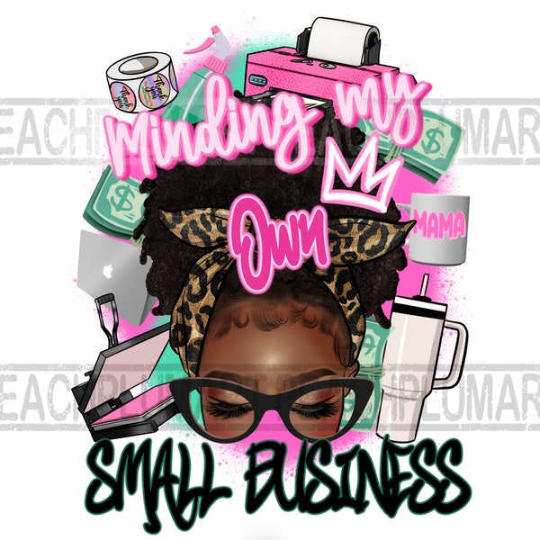 Minding my own small business png, Small Business Png Sublimation, Small Business Afro Messy Bun Png, Black Woman Small Business Png, Boss