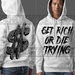 Get rich or die trying png, hustle png, dollar sign png, hoodie front and back design, get rich png, chase money png, make money png