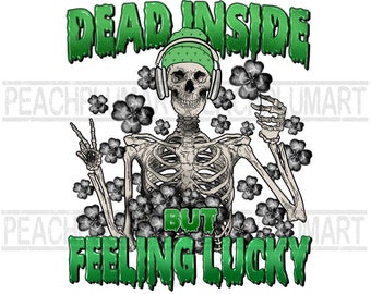Mort à l'intérieur mais se sentant chanceux png, squelette de la Saint-Patrick png, sublimations de squelette de la Saint-Patrick, conception de sublimation de squelette de la chance