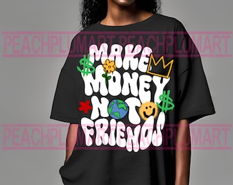 Make money not friends png, hustle png, make money png, urban graffiti designs, hustle sublimation design download, graffiti sublimations