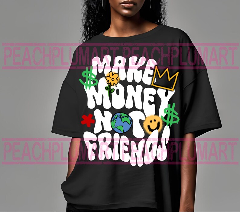 May include: Black t-shirt with a white graphic that says "Make Money Not Friends" with a crown, dollar signs, a flower, a smiley face, and a globe.