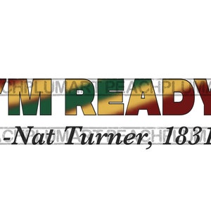 I'm Ready Nat Turner Png, Juneteenth Png, Juneteenth SVG, Black History Png, Black History SVG, Celebrate Freedom Png, Black Power Png