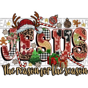 Jesus the reason for the season png, Jesus christmas png, bible verse christmas png, Faith christmas png, digital download, sublimation