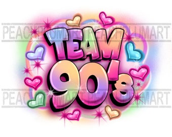 Team 90’s png, Airbrush 90’s png, I love 90’s png, 90’s airbrush png, Airbrush 90’s png, retro airbrush designs, 90’s baby png sublimation