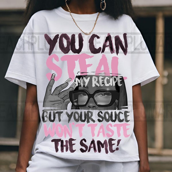 Puedes robar mi receta pero tu salsa no sabrá igual png, autoestima png, amor propio png, citas motivacionales png, inspirador png