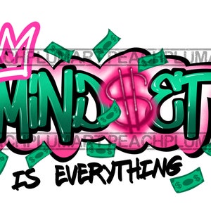 Puede incluir: Gráfico de estilo graffiti rosa y verde con las palabras "Mindset is Everything" y una corona. Billetes de dólar verdes caen desde la parte superior del gráfico.