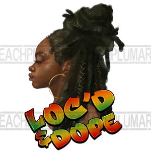Loc’d and dope png, Loc’d black woman png, Loc’d png sublimation design, Loc’d digital download, Black woman with locs png, Dreadlocks png