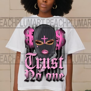 Vertrauen Sie niemandem Png, SVG, Gangster Mädchen Png, Gangsta Mädchen Png, Scherge Leben svg, Hustler Png, Hustle Png, Geld verdienen Nicht Freunde PNG, Gangsta Babe