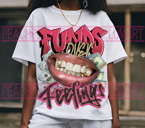 Funds over feelings, grills png, grillz png, grills teeth png, hustle sublimations, girls just wanna have funds png, hustle lips png