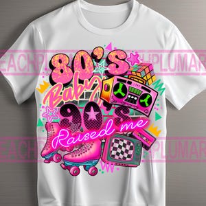 May include: White t-shirt with a pink and blue graphic design featuring the text "80's Baby 90's Raised Me". The graphic includes a boombox, roller skates, a television, and a cassette tape.