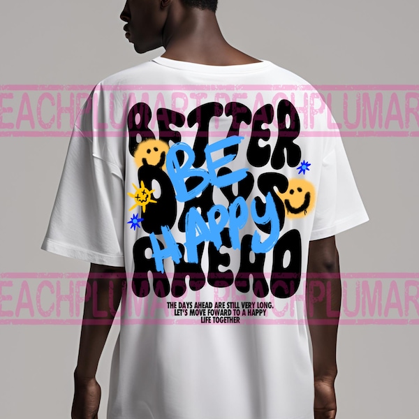 Mejores días por delante png, Nunca mires atrás png, Sé feliz png, Vibra positiva png, Citas positivas png Descarga de diseño de sublimación, Diseños urbanos