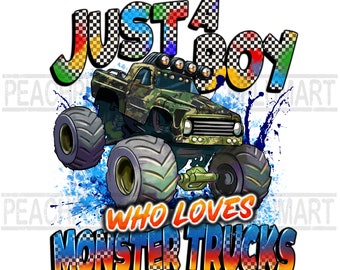Just a boy who loves monster trucks png, monster truck sublimation design, monster truck sublimations, boy tshirt png, birthday png