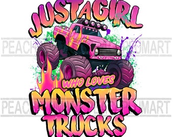 Just a girl who loves monster trucks png, girls like monster trucks too png, pink monster truck png, monster truck for girls png, truck png