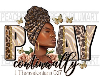 Pray continually black woman png sublimation design, Pray Afro queen Png, Pray black woman png, Christian black woman png, faith afro png