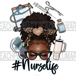 Afro Messy Bun Nurse Life Png Sublimation, Nurse life black messy bun png, Afro american natural hair nurse png, Nurselife messy bun png