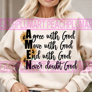 May include: A white sweatshirt with the words "Agree with God, Move with God, End with God, Never doubt God" printed vertically in black. The words are surrounded by sunflower graphics.