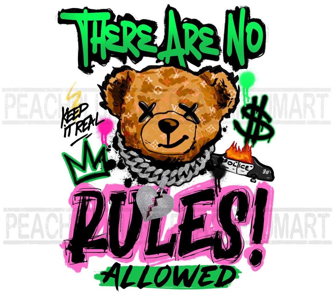 There Are No Rules Allowed Png, Teddy Bear Streetwear Png, Teddy Bear ...