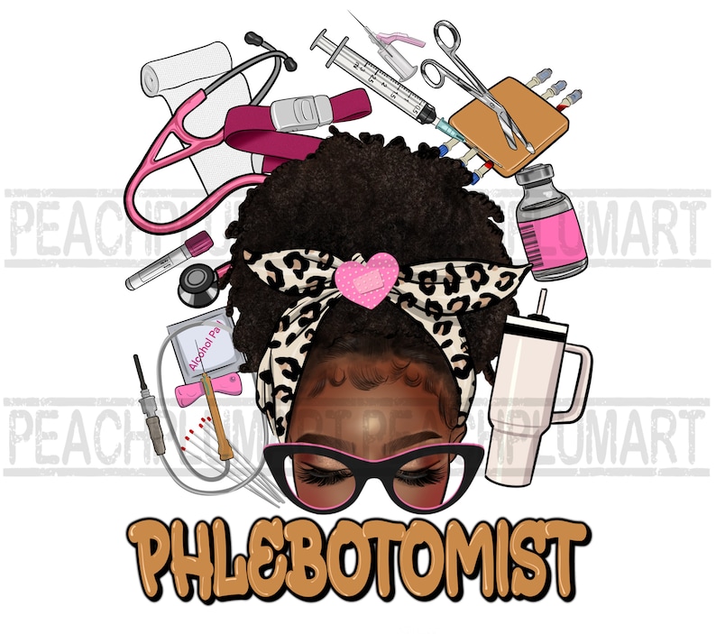May include: An illustration of a Black woman with a leopard print headband and glasses. She is surrounded by medical supplies, including a stethoscope, syringes, and vials. The text "PHLEBOTOMIST" is written below her.