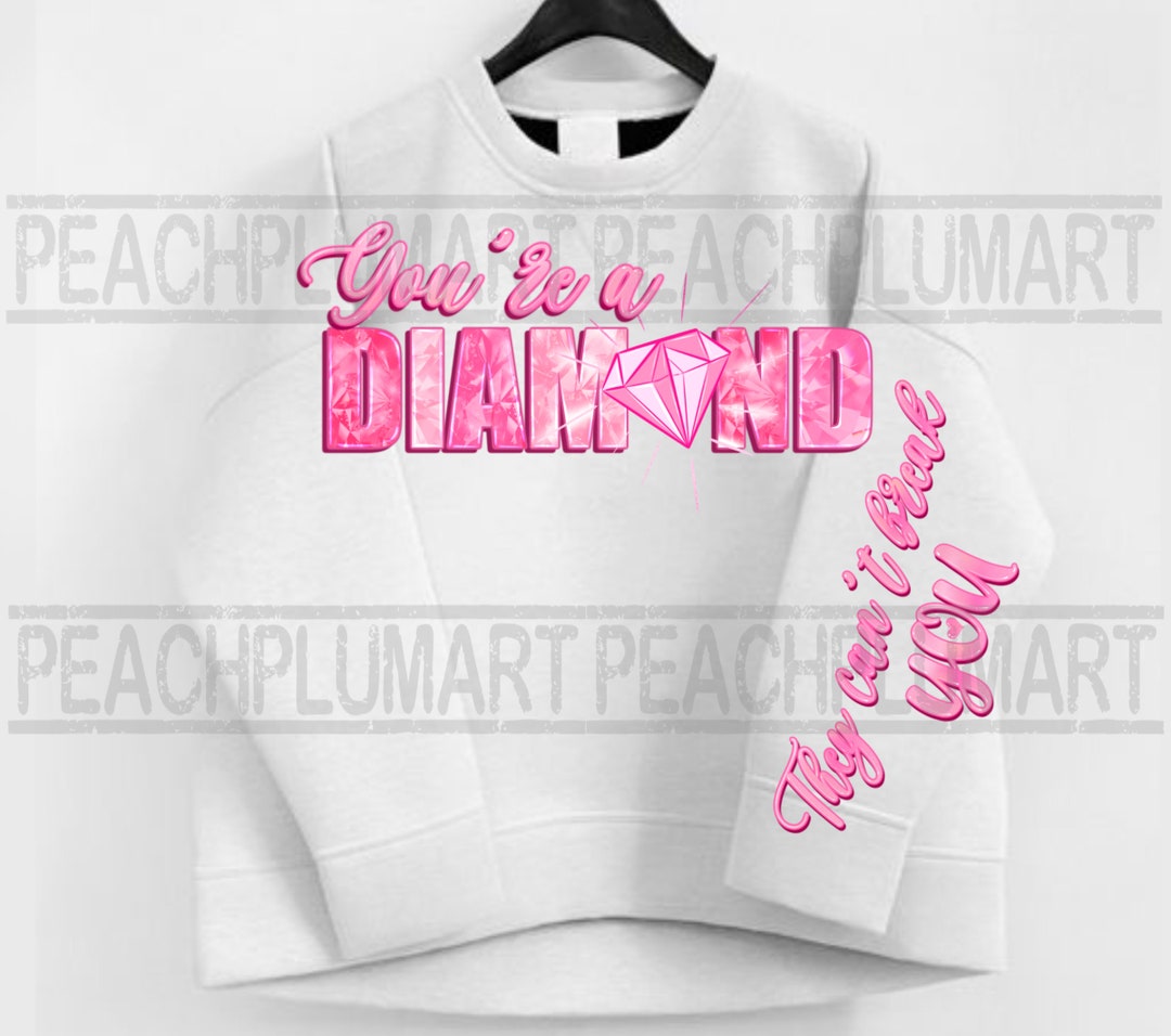 You're A Diamond PNG, Sleeve Png, Front Back Png, Strong Women Png ...