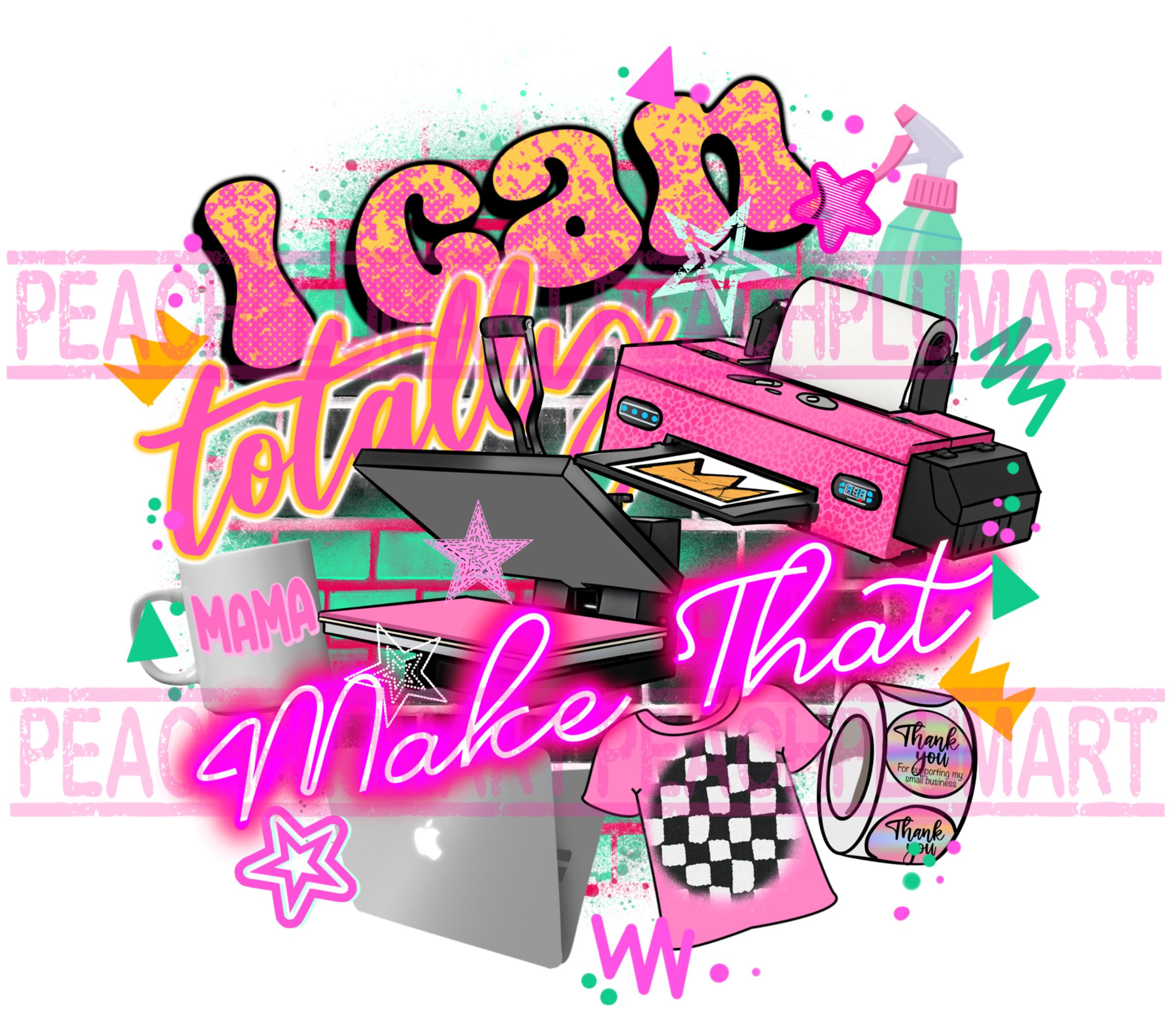 I can totally make that png, Small business png sublimation design, entrepreneur png, Small business owner png, small business designs