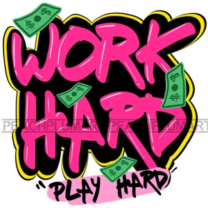 Peut inclure: Un graphique noir et jaune avec les mots "Work Hard" en rose et "Play Hard" en rose avec des guillemets. Il y a des billets de banque verts avec des signes de dollar dispersés autour des mots.