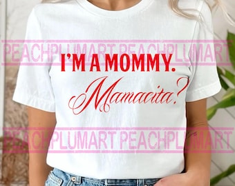 I’m a Mommy Png, Viral Mommy Png, Viral Mamacita Png, I’m a Mommy Shirt, I’m A Mommy Mamacita png, Mommy Mamacita Png