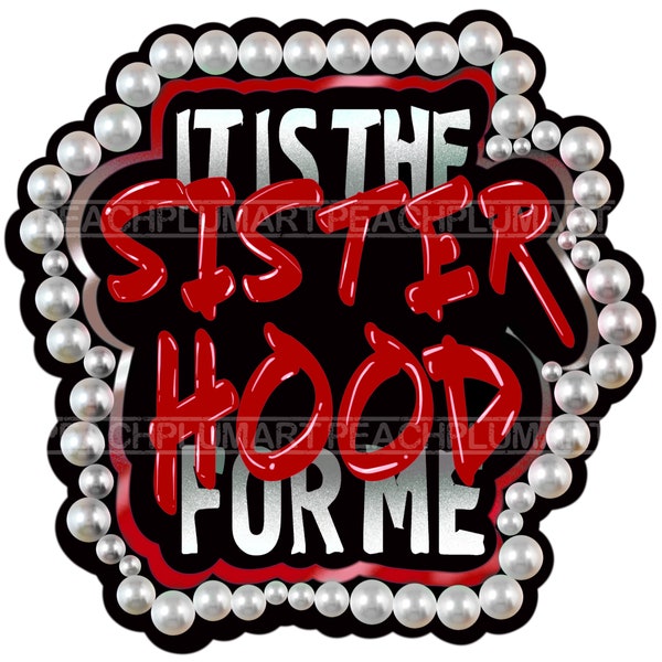 It's the sisterhood for me png, Sisterhood png, red white sorority png, sisterhood png sublimation design download