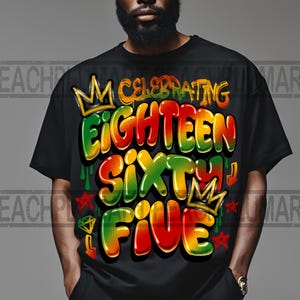 May include: Black t-shirt featuring the words "CELEBRATING EIGHTEEN SIXTY FIVE" in a graffiti style. The text is in red, yellow, green, and orange, with crown and diamond graphics. The shirt has a loose fit.