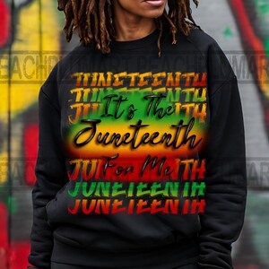 May include: Black sweatshirt with a colorful graphic print that says "Juneteenth It's The 19th For Me".