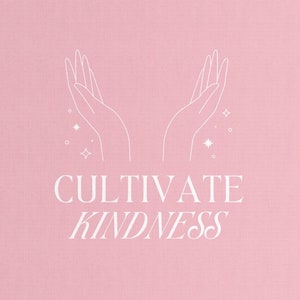 Cultivate Kindness Digital Download Print - Inspirational Wall Art, Kindness Decor, Kindness is key