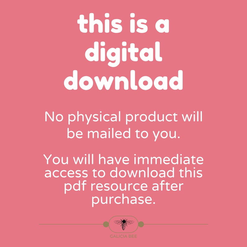 May include: Pink background with white text that reads "this is a digital download. No physical product will be mailed to you. You will have immediate access to download this pdf resource after purchase."  A small bee logo with the text "GALICIA BEE" is at the bottom of the image.
