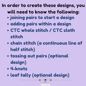 May include: A purple background with a list of instructions for creating designs. The text reads: "In order to create these designs, you will need to know the following: joining pairs to start a design, adding pairs within a design, CTC whole stitch / CTC cloth stitch, chain stitch (a continuous line of half stitch), tossing out pairs (optional design), 4-knots, leaf tally (optional design)"
