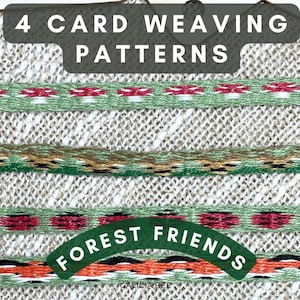 May include: Four woven bands featuring distinct geometric and nature-inspired patterns in shades of green, red, orange, and white. The text 4 CARD WEAVING PATTERNS and FOREST FRIENDS is overlaid on the image of the textile strips.