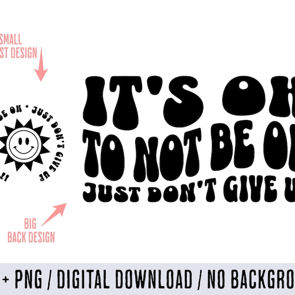 Its Ok To Not Be Ok - Just Dont Give Up - Svg - Eps - Png - Motivational Quote - Trendy - Print Graphic - Sublimation - Cut File