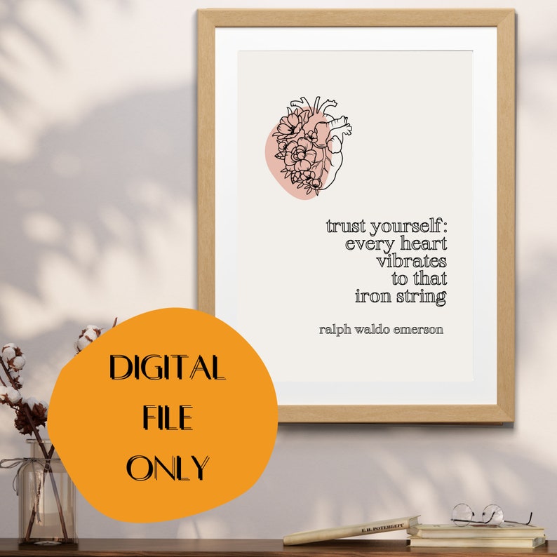 May include: A framed art print with a minimalist design. The artwork features a line drawing of a heart with floral accents, a pink background, and the quote "trust yourself: every heart vibrates to that iron string" by Ralph Waldo Emerson. An orange circle with the text "DIGITAL FILE ONLY" is in the foreground.