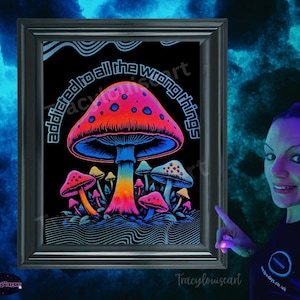Uv Mushroom Addicted to all the wrong things&quot; print, A4, A3,wall art, poster, neon art, trippy, glow in the dark, Blacklight wall decor