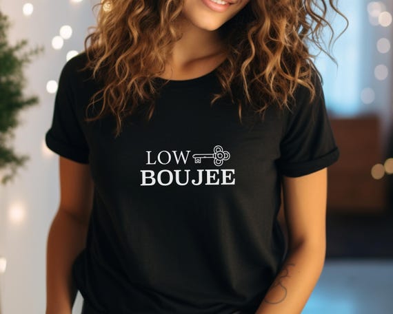 Low Key Boujee Shirt, Boojee, Bougie, Trendy Gifts for Her, Funny