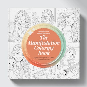 The Manifestation Coloring Book, Mindful Affirmations Coloring Book, Woman Coloring Book, Adult Coloring Book, Digital PDF Printable, Gift