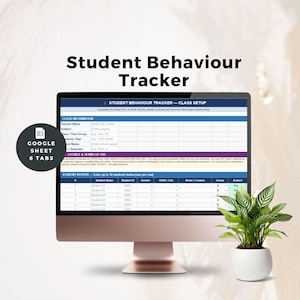 May include: A rose gold computer monitor displaying a "Student Behaviour Tracker" spreadsheet. The screen shows a class setup form and student roster. A small plant in a white pot sits to the right. The image includes the text "GOOGLE SHEET 6 TABS".
