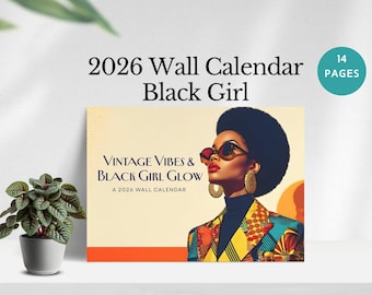 May include: A 2026 wall calendar titled "Black Girl" with 14 pages. The cover features a vintage-style illustration of a woman wearing sunglasses and gold earrings. The calendar is labeled "Vintage Vibes & Black Girl Glow."
